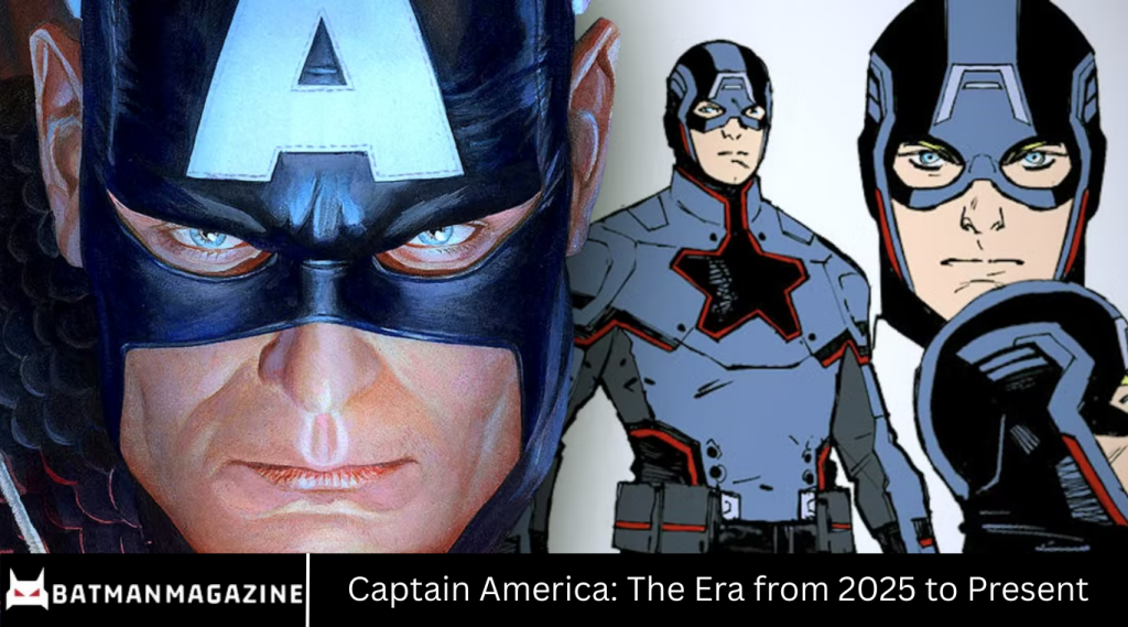 Captain America: The Era from 2025 to Present