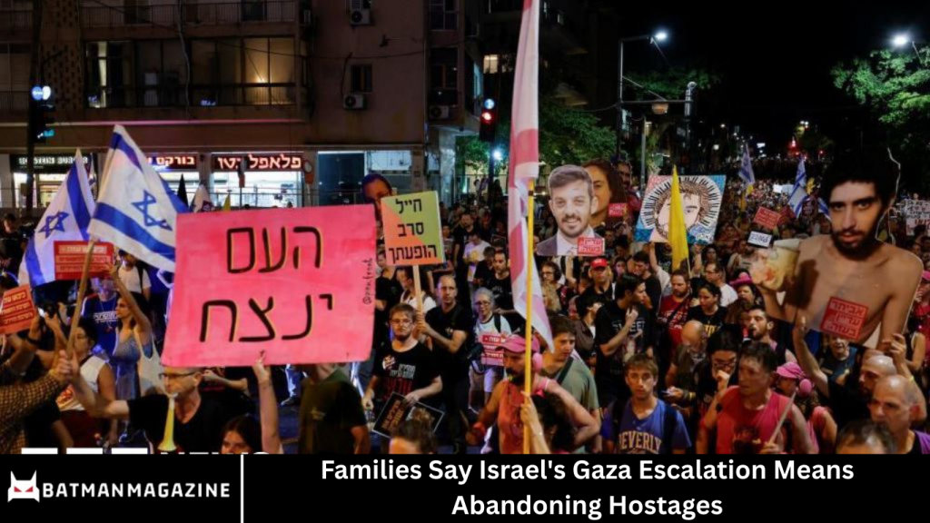 Families Say Israel's Gaza Escalation Means Abandoning Hostages